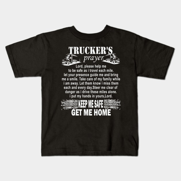 Trucker's prayer keep me safe get me home Kids T-Shirt by kenjones